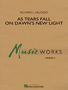 Richard L. Saucedo: As Tears Fall on Dawn\'s New Light (COMPLETE)