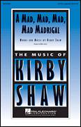 Kirby Shaw: A Mad, Mad, Mad, Mad, Madrigal sheet music to print 