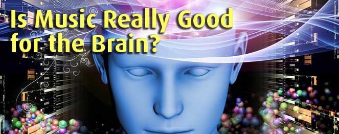 Is Music Really Good for the Brain?