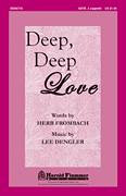 Lee Dengler: Deep, Deep Love sheet music to download for choir and piano (SATB)