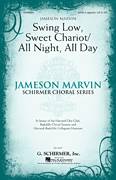 Jameson Marvin: Swing Low, Sweet Chariot / All Night, All Day sheet music to download for choir and piano (SATB)