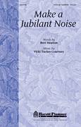 Vicki Tucker Courtney: Make A Jubilant Noise sheet music to download for choir and piano (SATB)