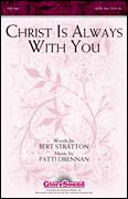Patti Drennan: Christ Is Always With You sheet music to download for choir and piano (SATB)