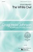 Craig Hella Johnson: The White Owl sheet music to download for choir and piano (SATB)