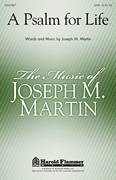 Joseph M. Martin: A Psalm For Life sheet music to download for choir and piano (SATB)